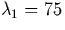 $\lambda_1 = 75$