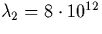 $\lambda_2 = 8\cdot 10^{12}$